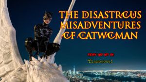 The Disastrous Misadventures of Catwoman – Tlameteotl